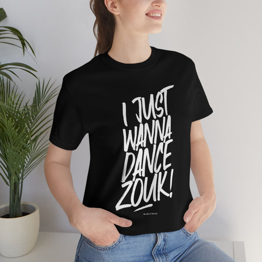 I Just Wanna Dance Zouk Tee